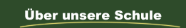&Uuml;ber unsere Schule